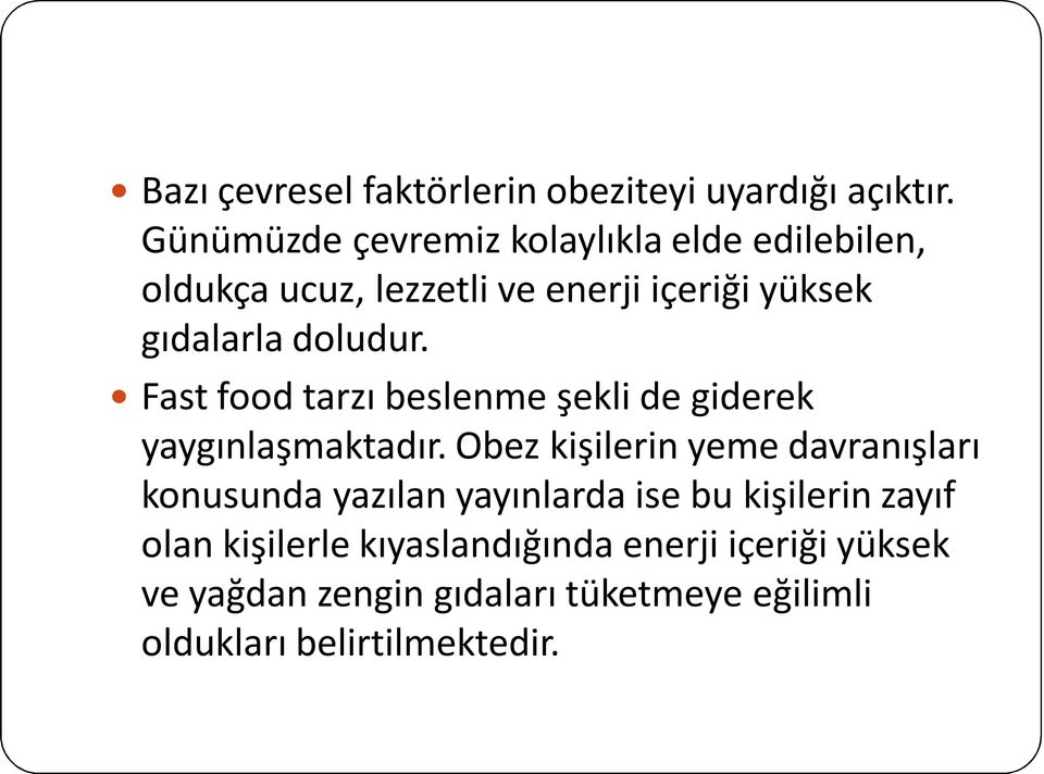 doludur. Fast food tarzı beslenme şekli de giderek yaygınlaşmaktadır.