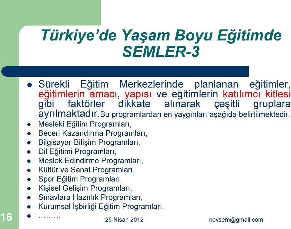 Mesleki Eğitim Programları, Beceri Kazandırma Programları, Bilgisayar-Bilişim Programları, Dil Eğitimi Programları, Meslek Edindirme