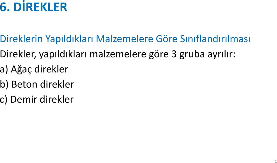 yapıldıkları malzemelere göre 3 gruba