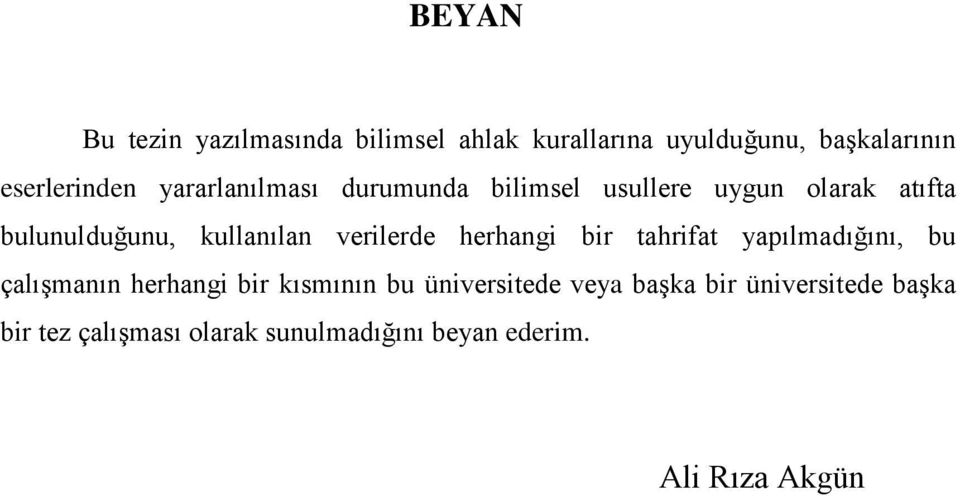 verilerde herhangi bir tahrifat yapılmadığını, bu çalıģmanın herhangi bir kısmının bu