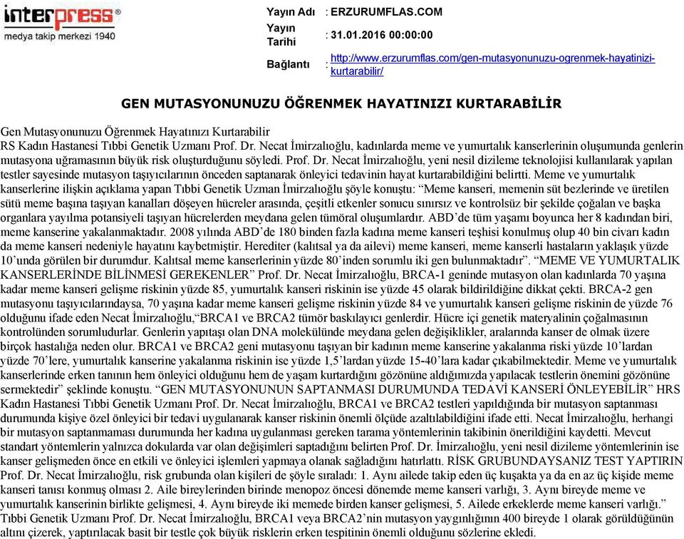 Necat İmirzalıoğlu, kadınlarda meme ve yumurtalık kanserlerinin oluşumunda genlerin mutasyona uğramasının büyük risk oluşturduğunu söyledi. Prof. Dr.