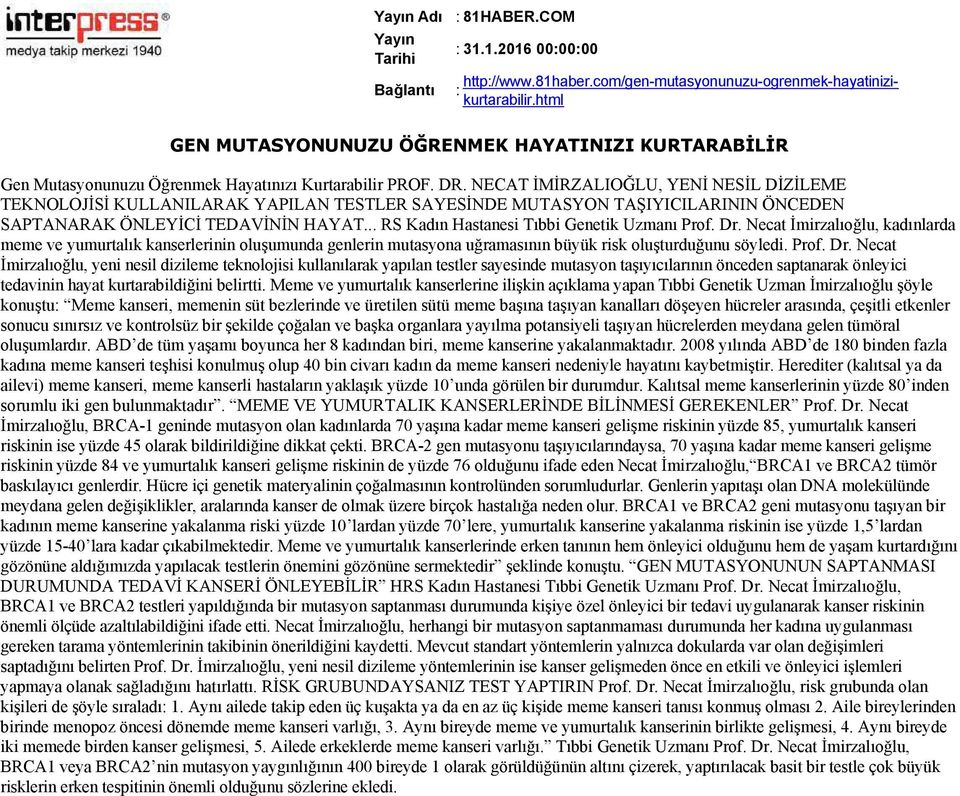 NECAT İMİRZALIOĞLU, YENİ NESİL DİZİLEME TEKNOLOJİSİ KULLANILARAK YAPILAN TESTLER SAYESİNDE MUTASYON TAŞIYICILARININ ÖNCEDEN SAPTANARAK ÖNLEYİCİ TEDAVİNİN HAYAT.