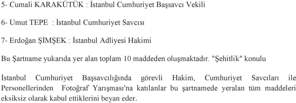 "Şehitlik" konulu İstanbul Cumhuriyet Başsavcılığında görevli Hakim, Cumhuriyet Savcıları ile