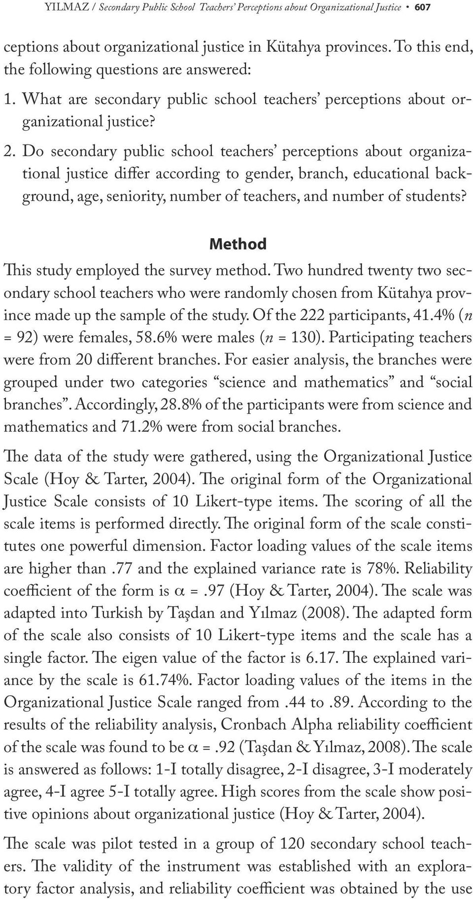 Do secondary public school teachers perceptions about organizational justice differ according to gender, branch, educational background, age, seniority, number of teachers, and number of students?