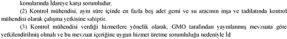 tadilatında kontrol mühendisi olarak çalışma yetkisine sahiptir.