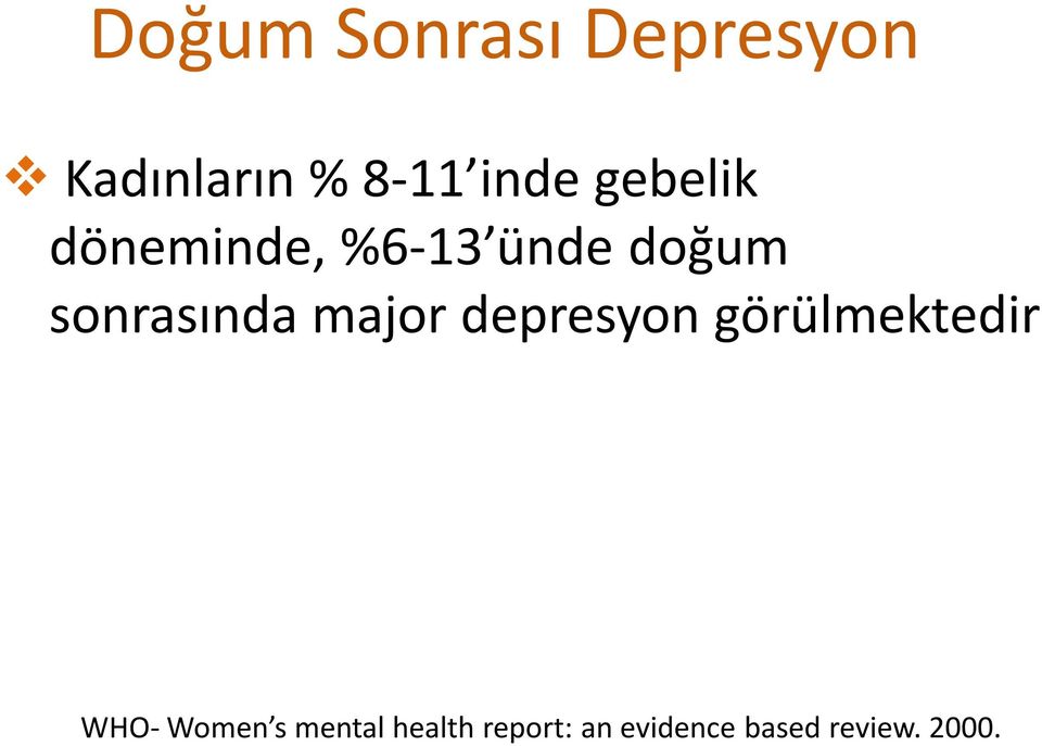 major depresyon görülmektedir WHO Women s