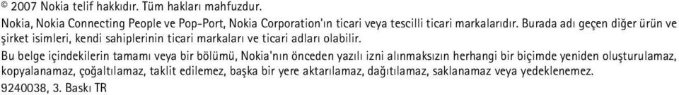 Burada adý geçen diðer ürün ve þirket isimleri, kendi sahiplerinin ticari markalarý ve ticari adlarý olabilir.