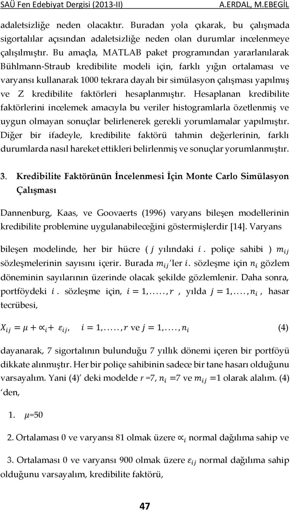 kredibilite faktörleri hesaplanmıştır.