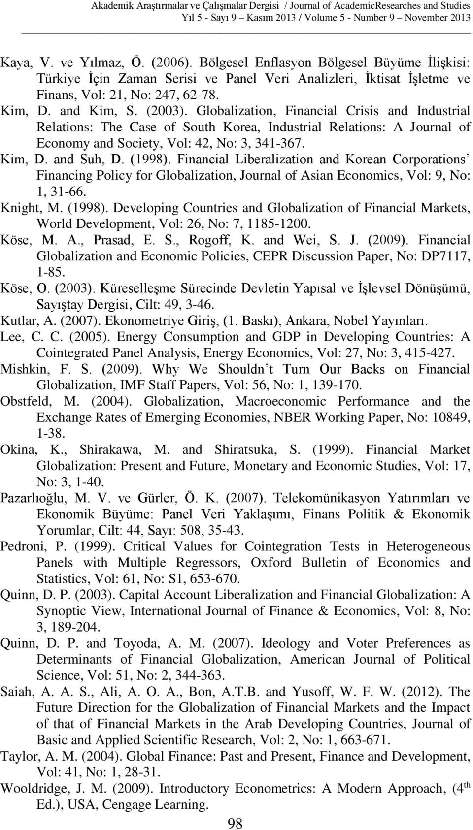 Financial Liberalization and Korean Corporations Financing Policy for Globalization, Journal of Asian Economics, Vol: 9, No: 1, 31-66. Knight, M. (1998).