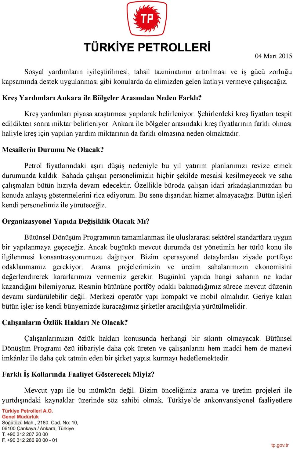 Ankara ile bölgeler arasındaki kreş fiyatlarının farklı olması haliyle kreş için yapılan yardım miktarının da farklı olmasına neden olmaktadır. Mesailerin Durumu Ne Olacak?