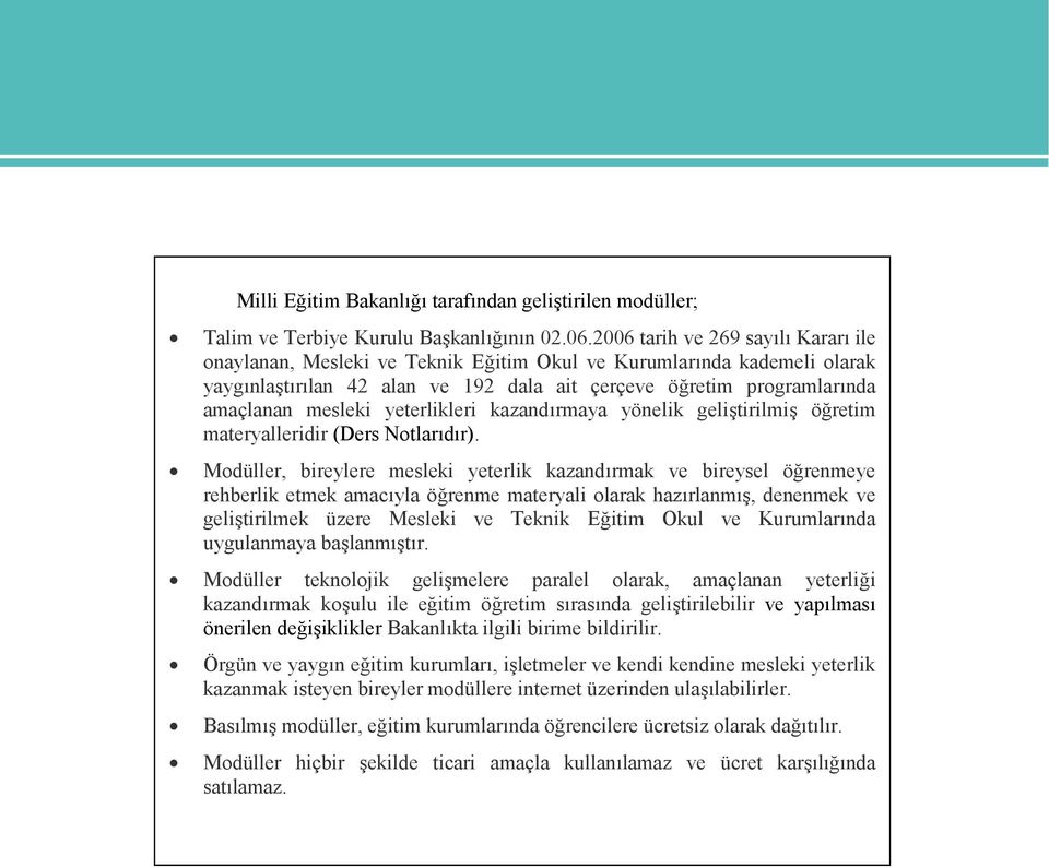 yeterlikleri kazandırmaya yönelik geliştirilmiş öğretim materyalleridir (Ders Notlarıdır).