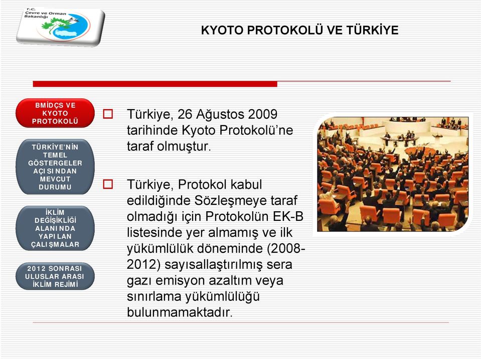 Türkiye, Protokol kabul edildiğinde Sözleşmeye taraf olmadığı için Protokolün