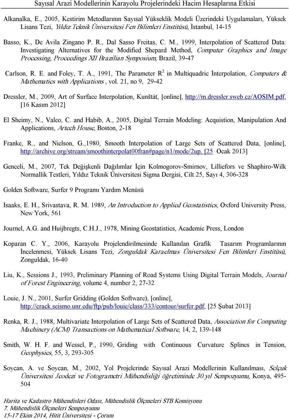 , 1999, Interpolation of Scattered Data: Investigating Alternatives for the Modified Shepard Method, Computer Graphics and Image Processing, Proceedings XII Brazilian Symposium, Brazil, 39 47