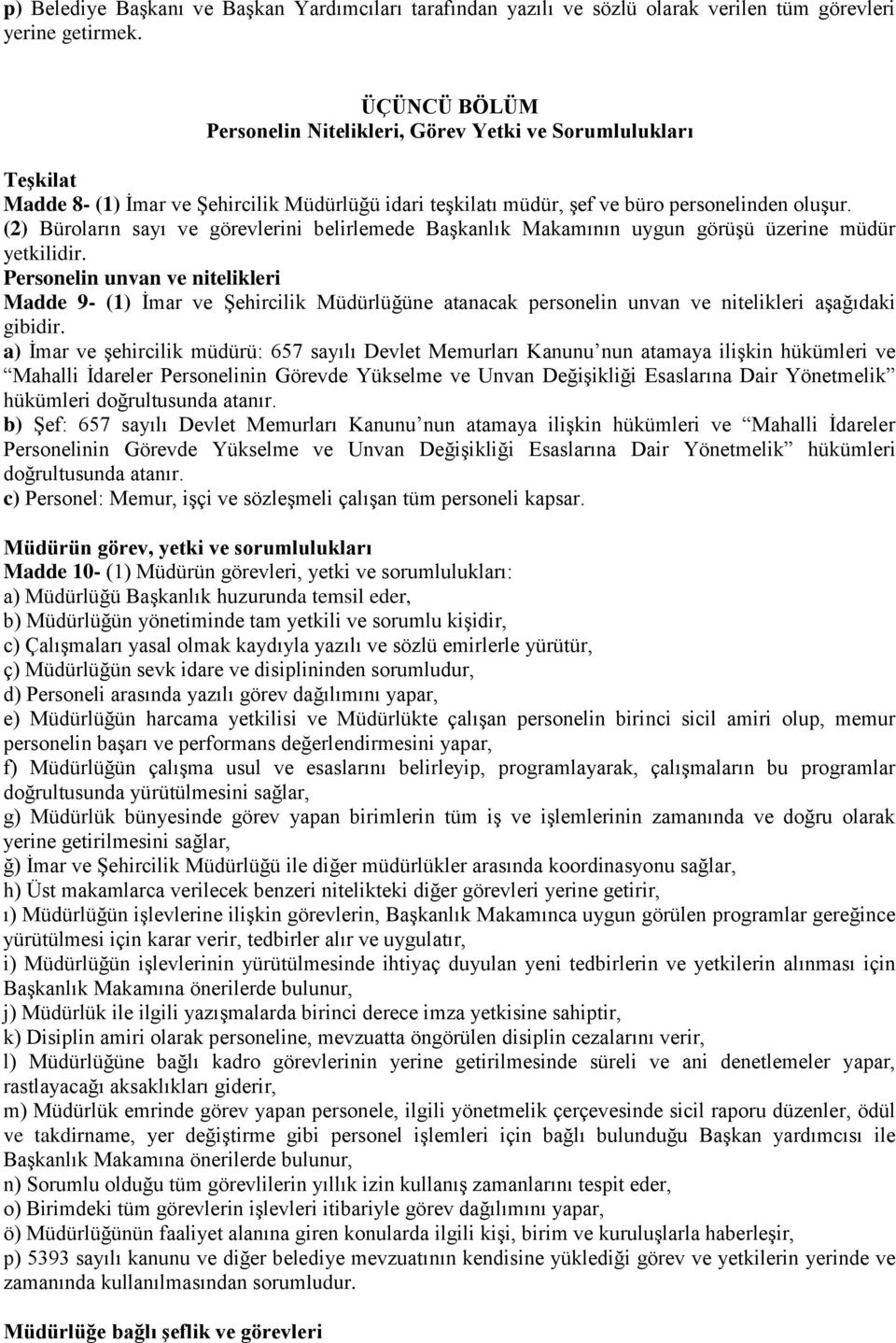 (2) Büroların sayı ve görevlerini belirlemede Başkanlık Makamının uygun görüşü üzerine müdür yetkilidir.