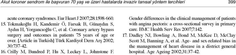 [Article in Turkish] Türk Kardiyol Dern Arş 2002; 30:737-42. 16. Crilly M, Bundred P, Hu X, Leckey L, Johnstone F.
