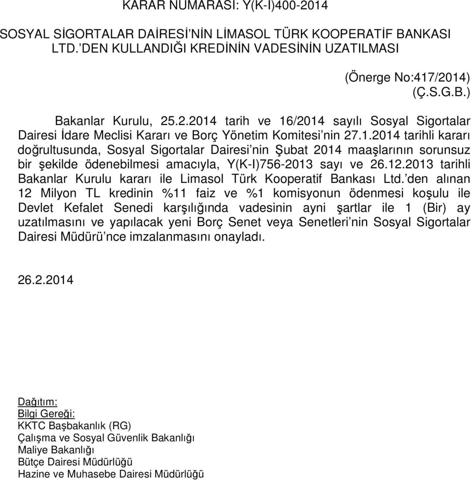 2013 tarihli Bakanlar Kurulu kararı ile Limasol Türk Kooperatif Bankası Ltd.