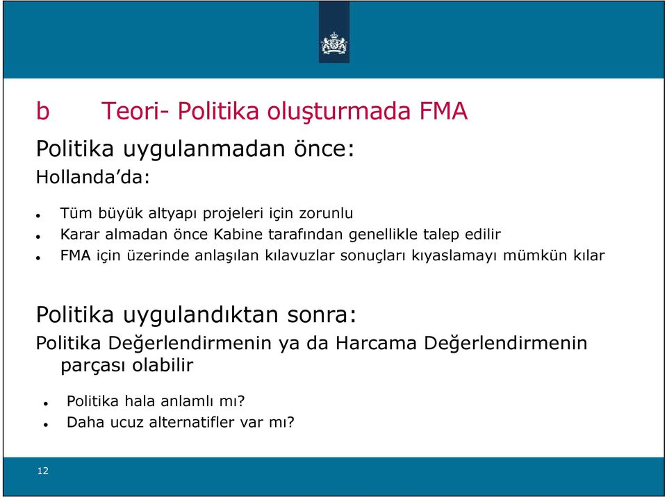 kılavuzlar sonuçları kıyaslamayı mümkün kılar Politika uygulandıktan sonra: Politika Değerlendirmenin