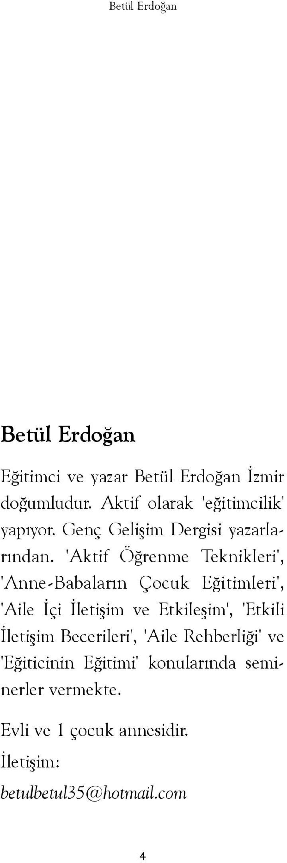 'Aktif Öðrenme Teknikleri', 'Anne-Babalarýn Çocuk Eðitimleri', 'Aile Ýçi Ýletiþim ve Etkileþim',