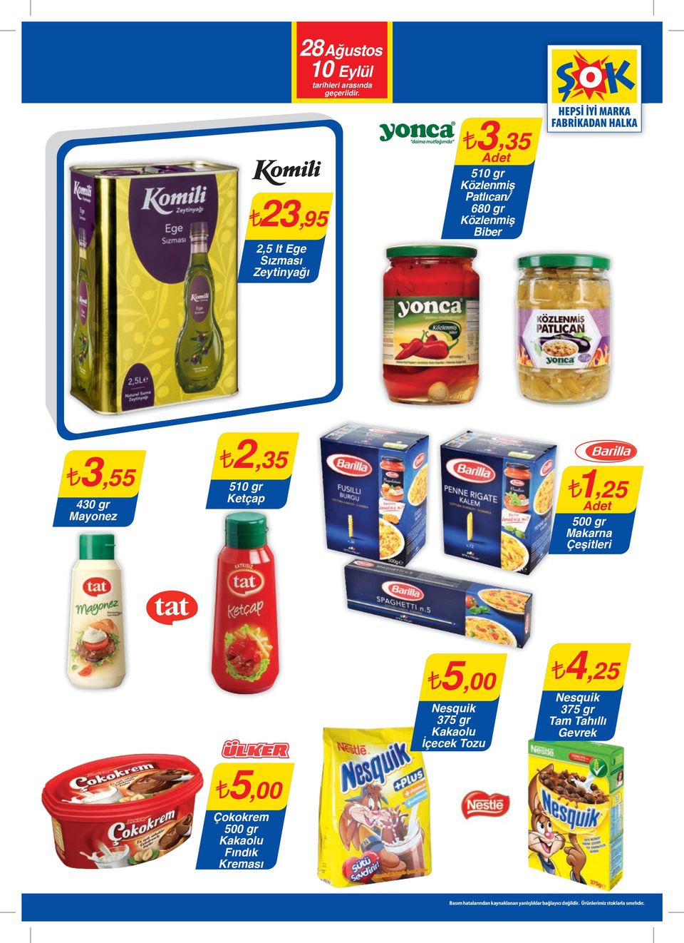 500 gr Makarna 5,00 Nesquik 375 gr Kakaolu İçecek Tozu 4,25 Nesquik