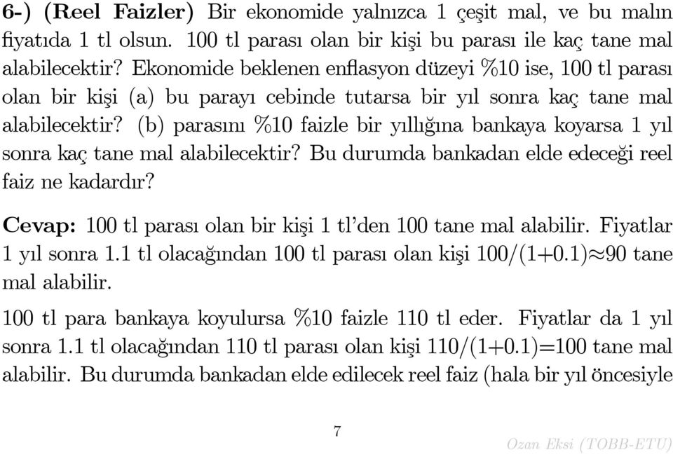 (b) paras n %10 faizle bir y ll ¼g na bankaya koyarsa 1 y l sonra kaç tane mal alabilecektir? Bu durumda bankadan elde edece¼gi reel faiz ne kadard r?