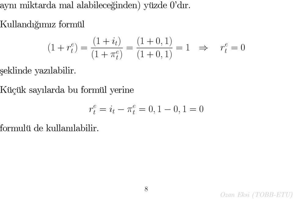 (1 + r e t ) = (1 + i t) (1 + e t) Küçük say larda bu formül