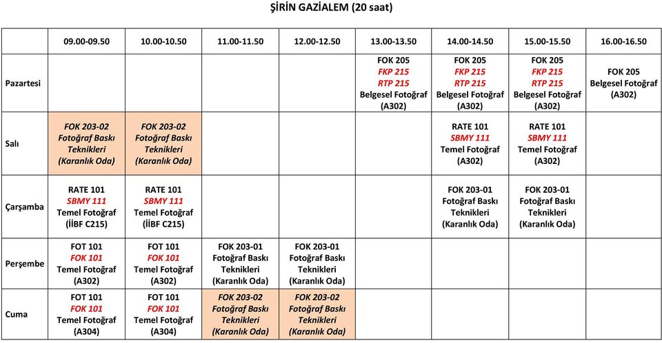 SBMY 111 Temel Fotoğraf FOK 203-01 Fotoğraf Baskı Teknikleri FOK 203-01 Fotoğraf Baskı Teknikleri FOT 101 FOK 101 Temel Fotoğraf FOT 101 FOK 101 Temel Fotoğraf FOK 203-01 Fotoğraf