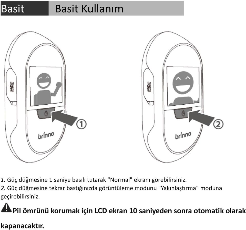 2. Güç düğmesine tekrar bastığınızda görüntüleme modunu