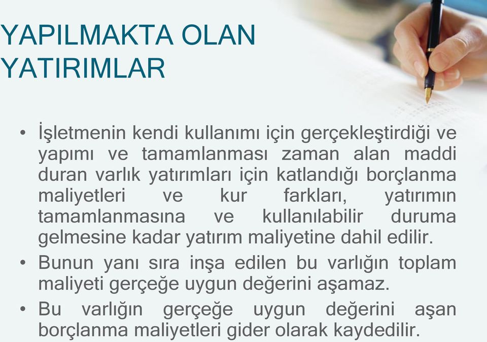 kullanılabilir duruma gelmesine kadar yatırım maliyetine dahil edilir.