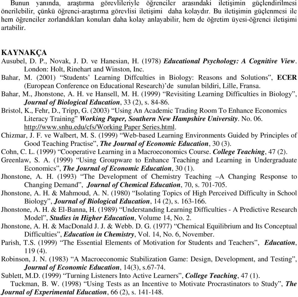 (1978) Educational Psychology: A Cognitive View. London: Holt, Rinehart and Winston, Inc. Bahar, M.