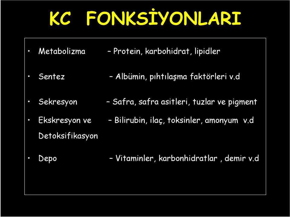 d Sekresyon Safra, safra asitleri, tuzlar ve pigment Ekskresyon ve