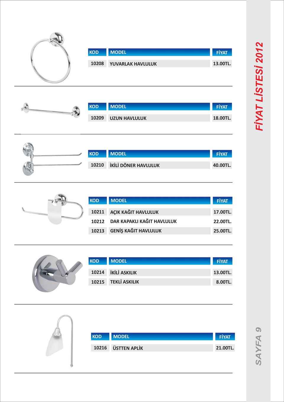 00TL. 10212 DAR KAPAKLI KAÐIT HAVLULUK 22.00TL. 10213 GENÝÞ KAÐIT HAVLULUK 25.