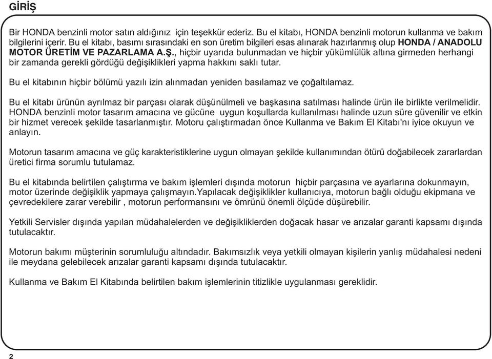 , hiçbir uyarýda bulunmadan ve hiçbir yükümlülük altýna girmeden herhangi bir zamanda gerekli gördüðü deðiþiklikleri yapma hakkýný saklý tutar.