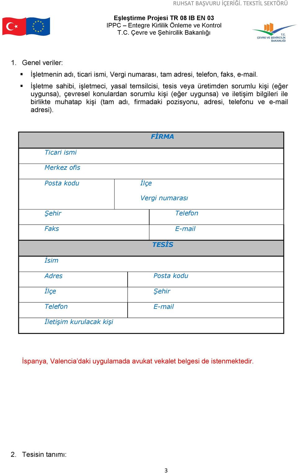 iletişim bilgileri ile birlikte muhatap kişi (tam adı, firmadaki pozisyonu, adresi, telefonu ve e-mail adresi).