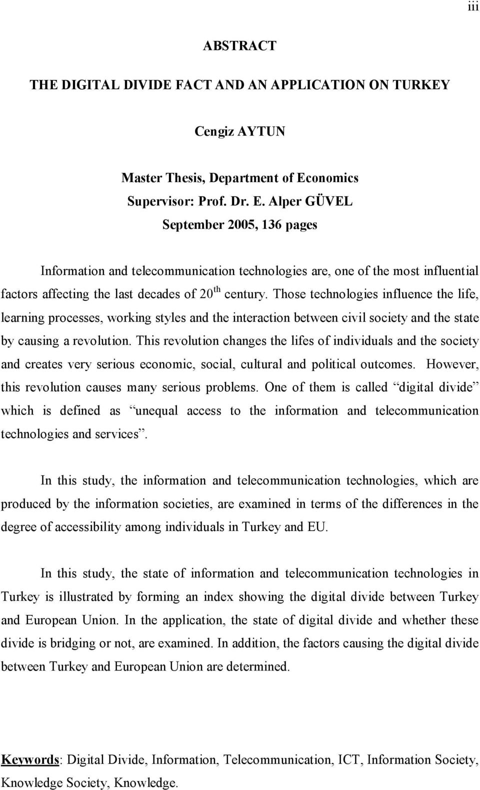 Alper GÜVEL September 2005, 136 pages Information and telecommunication technologies are, one of the most influential factors affecting the last decades of 20 th century.