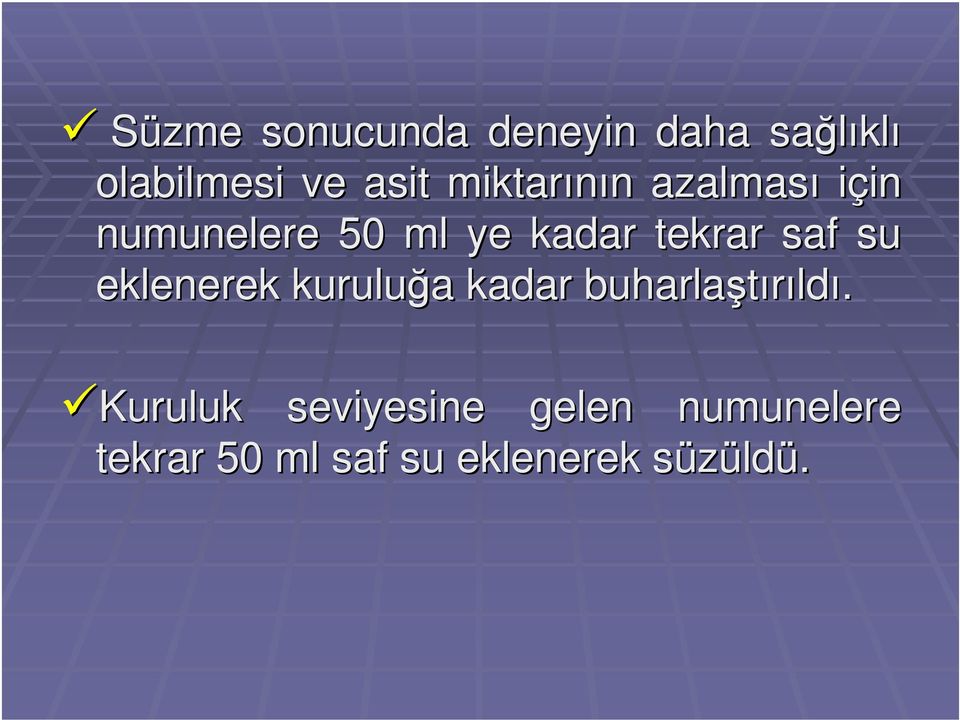 saf su eklenerek kuruluğa a kadar buharlaştırıld ldı.