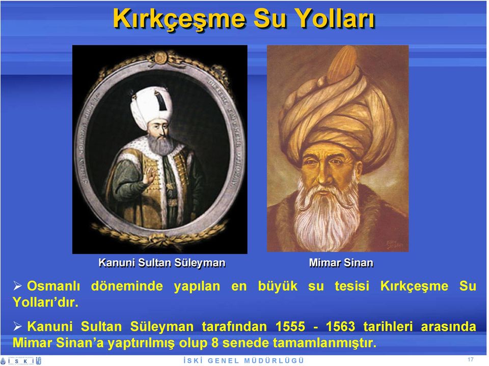 Kanuni Sultan Süleyman tarafından 1555-1563 tarihleri arasında Mimar