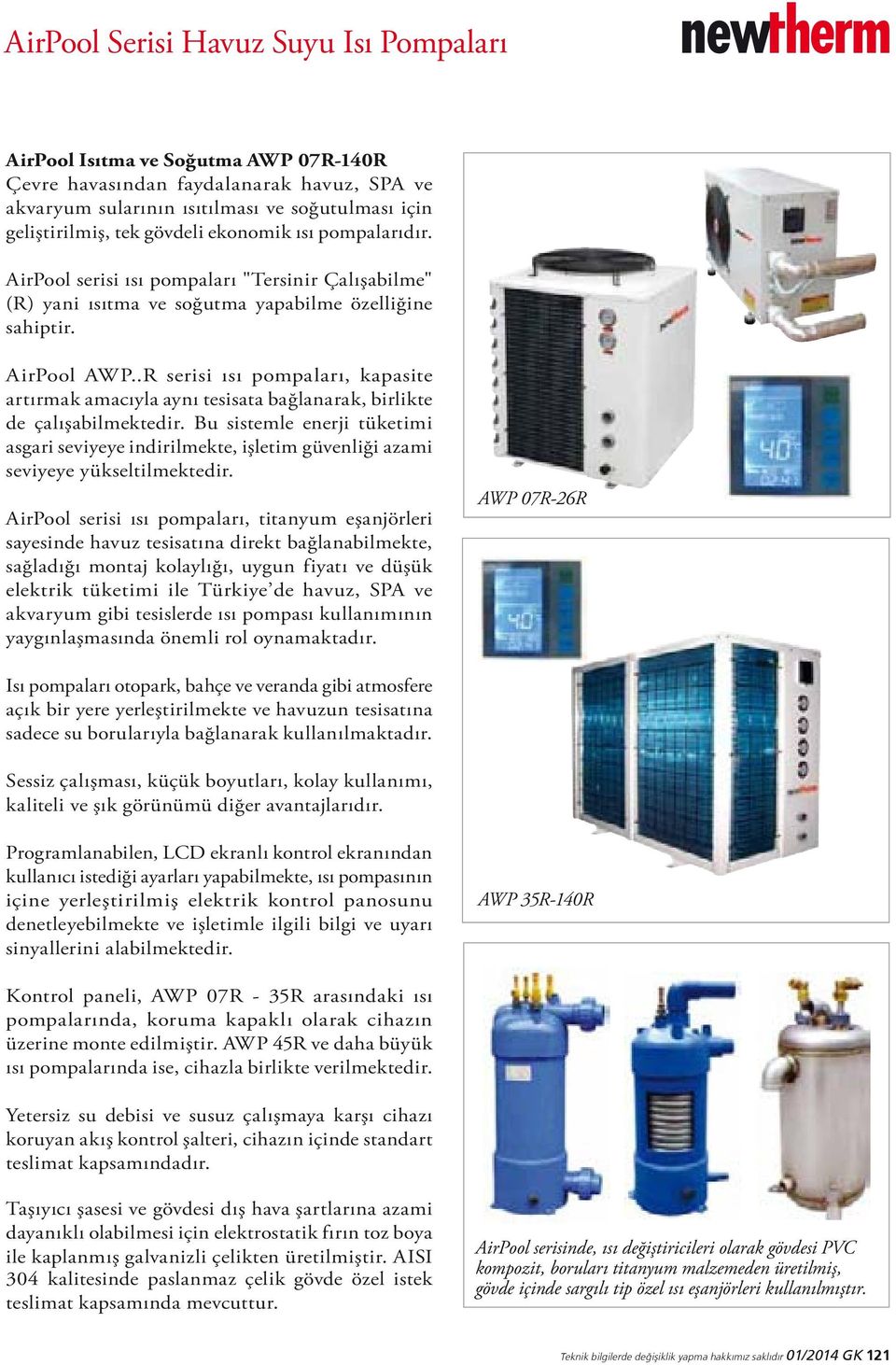 .R serisi ısı pompaları, kapasite artırmak amacıyla aynı tesisata bağlanarak, birlikte de çalışabilmektedir.