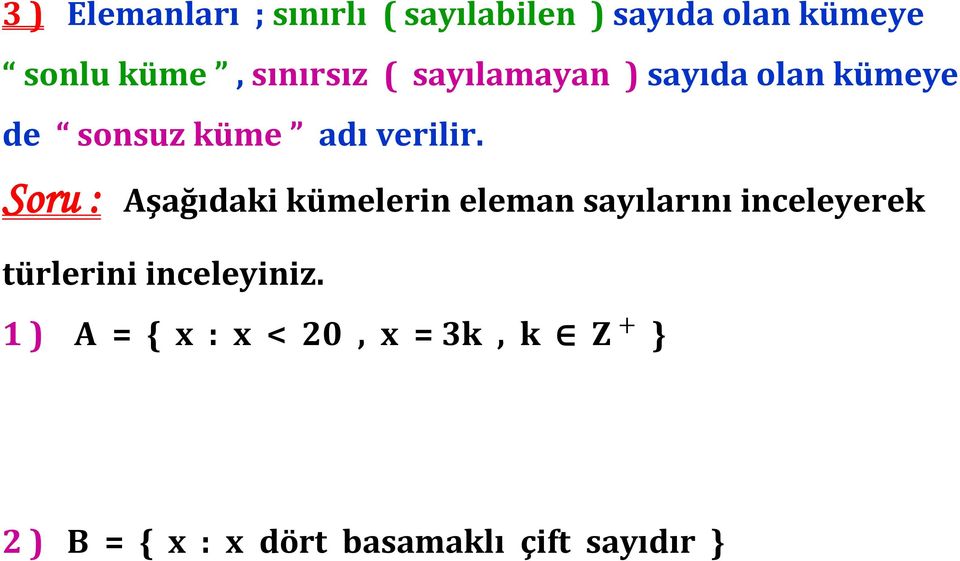 Soru : Aşağıdaki kümelerin eleman sayılarını inceleyerek türlerini