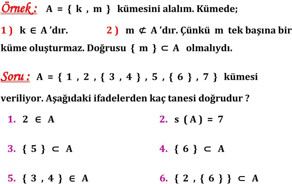 Soru : A = { 1, 2, { 3, 4 }, 5, { 6 }, 7 } kümesi veriliyor.