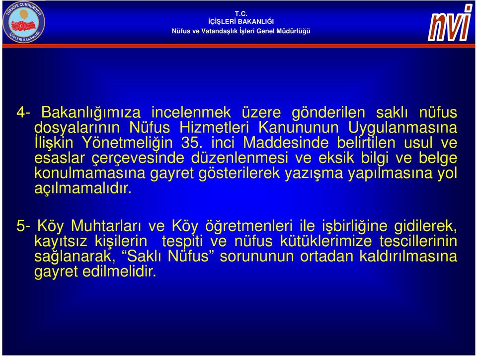 inci Maddesinde belirtilen usul ve esaslar çerçevesinde düzenlenmesi ve eksik bilgi ve belge konulmamasına gayret gösterilerek