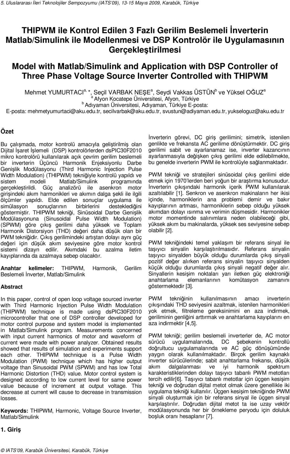 VARBAK NEŞE a, Seydi Vakkas ÜSTÜN b ve Yüksel OĞUZ a a Ayon Kocatepe Üniversitesi, Ayon, Türkiye b Adıyaman Üniversitesi, Adıyaman, Türkiye E-posta: E-posta: mehmetyumurtaci@aku.edu.