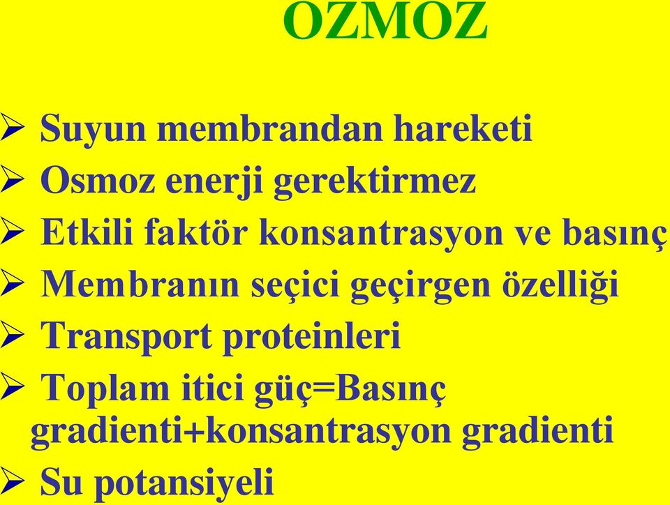 Membranın seçici geçirgen özelliği Transport