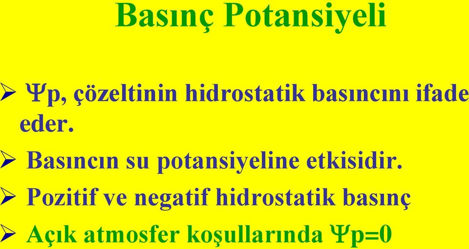 Basıncın su potansiyeline etkisidir.