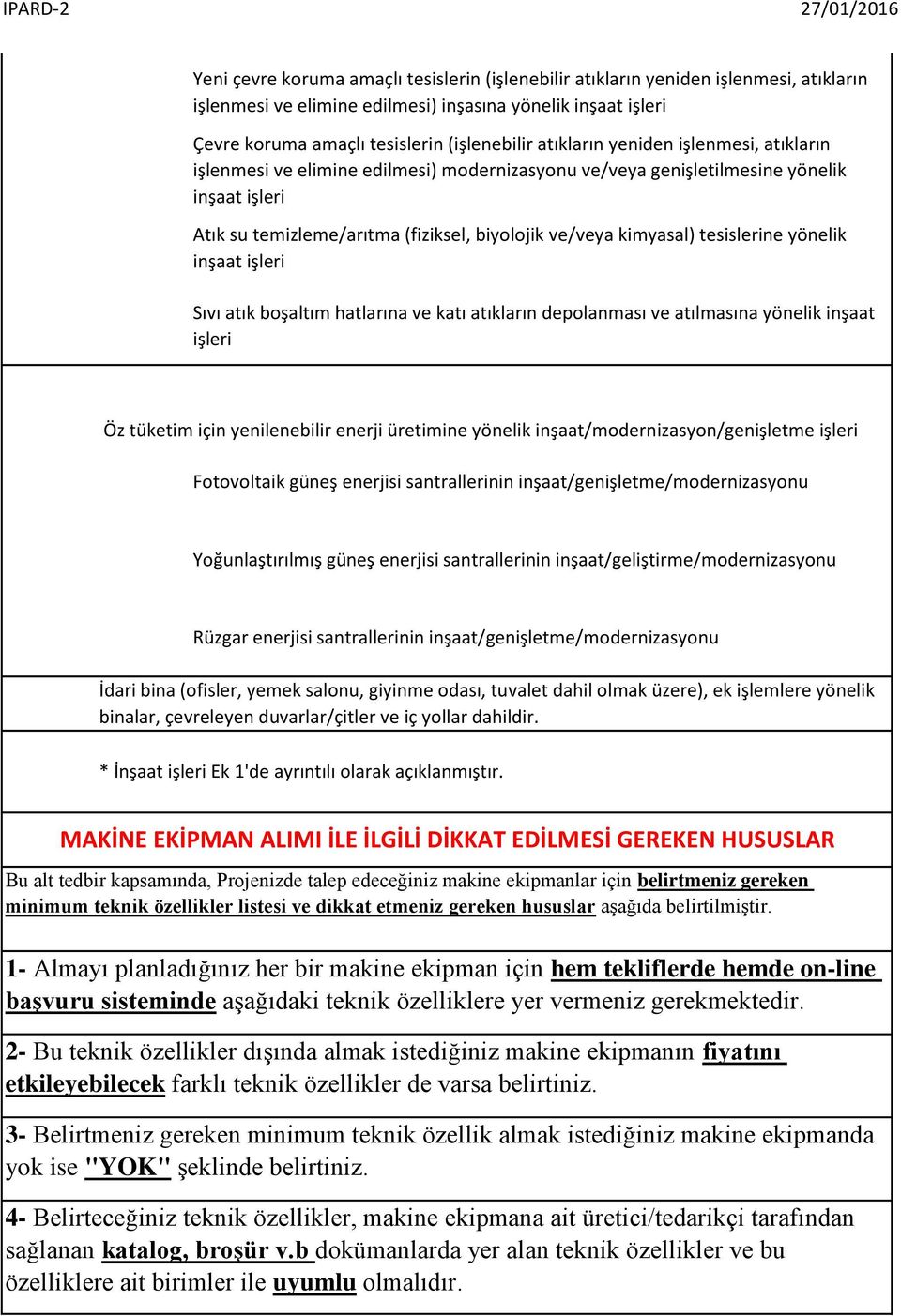 tesislerine yönelik inşaat işleri Sıvı atık boşaltım hatlarına ve katı atıkların depolanması ve atılmasına yönelik inşaat işleri Öz tüketim için yenilenebilir enerji üretimine yönelik