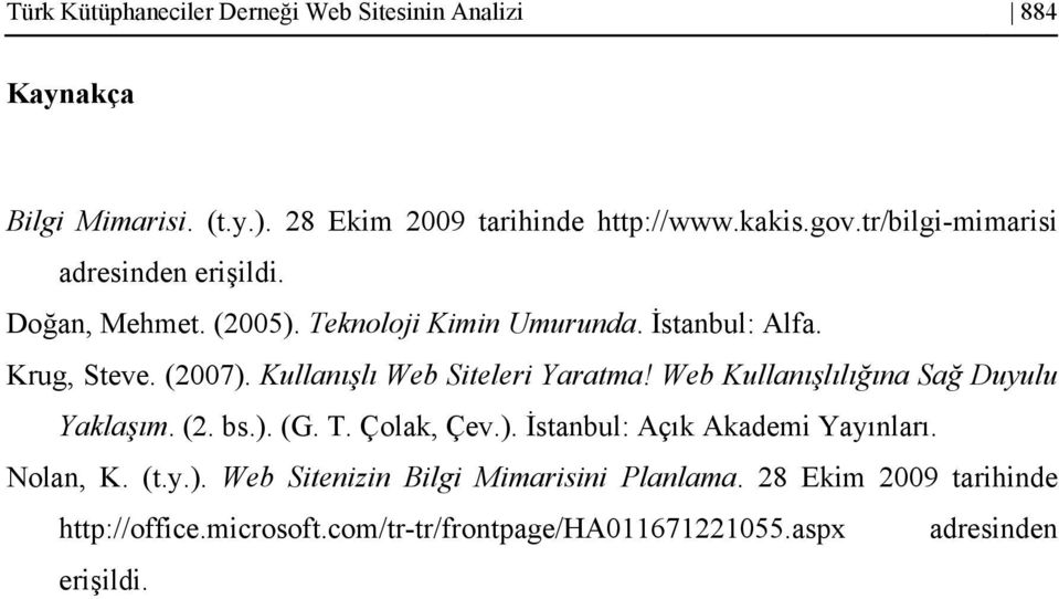 Kullanışlı Web Siteleri Yaratma! Web Kullanışlılığına Sağ Duyulu Yaklaşım. (2. bs.). (G. T. Çolak, Çev.). İstanbul: Açık Akademi Yayınları.