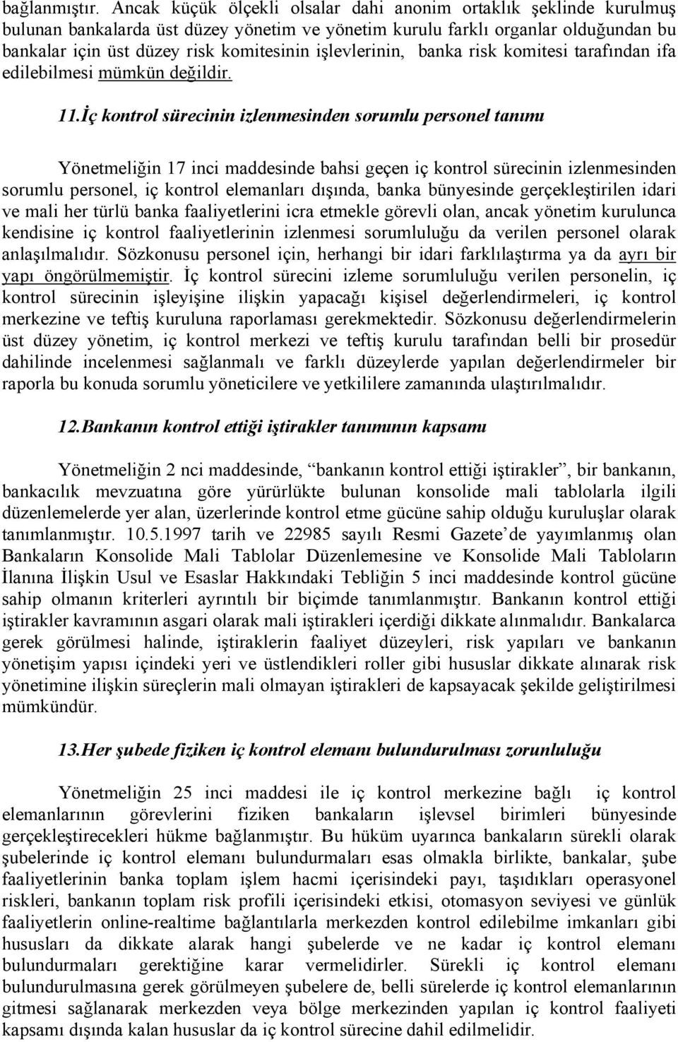 işlevlerinin, banka risk komitesi tarafından ifa edilebilmesi mümkün değildir. 11.