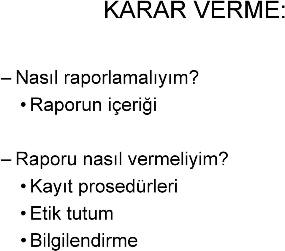 Raporun içeriği Raporu nasıl