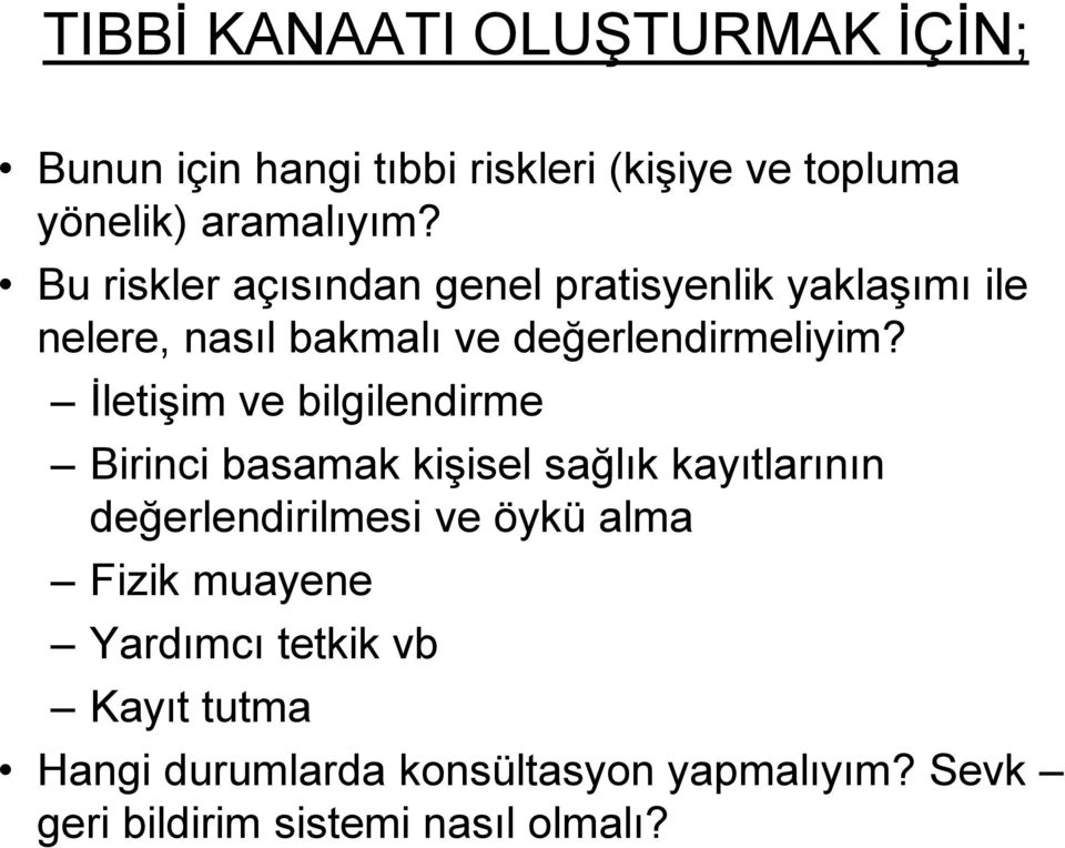 İletişim ve bilgilendirme Birinci basamak kişisel sağlık kayıtlarının değerlendirilmesi ve öykü alma Fizik