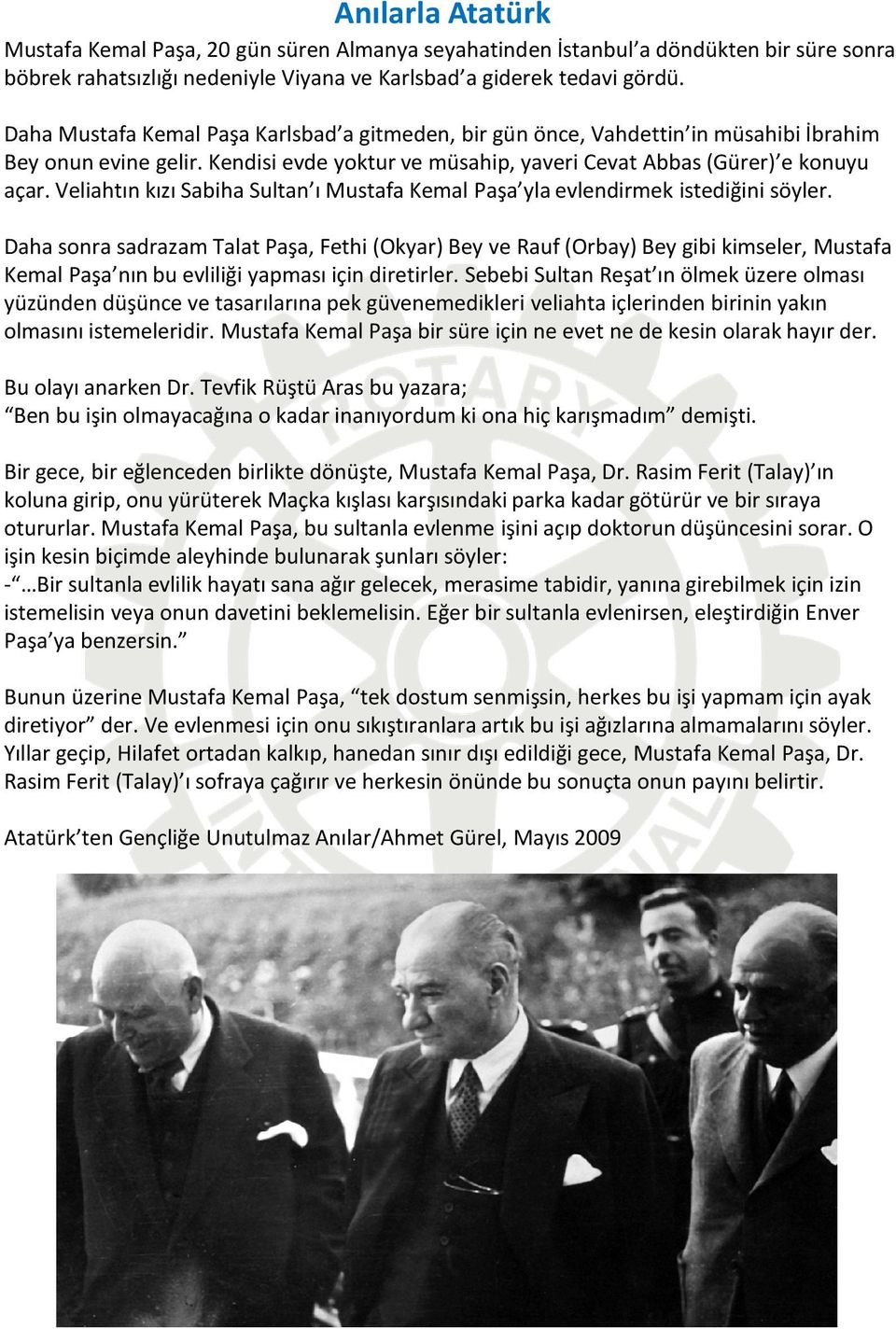 Veliahtın kızı Sabiha Sultan ı Mustafa Kemal Paşa yla evlendirmek istediğini söyler.