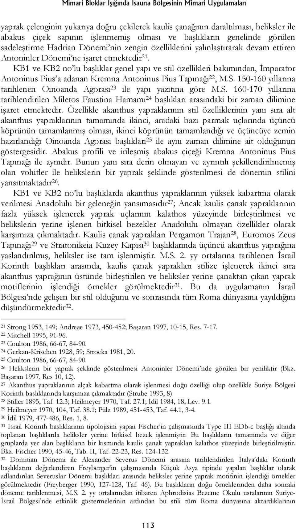 KB1 ve KB2 no lu başlıklar genel yapı ve stil özellikleri bakımından, İmparator Antoninus Pius a adanan Kremna Antoninus Pius Tapınağı 22, M.S.